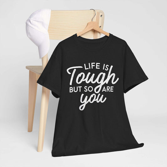 Life Is Tough But So Are You Tee — Inspirational Women's Empowerment T-Shirt