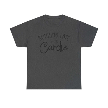 Men's T-Shirt - Running Late is my Cardio Tee