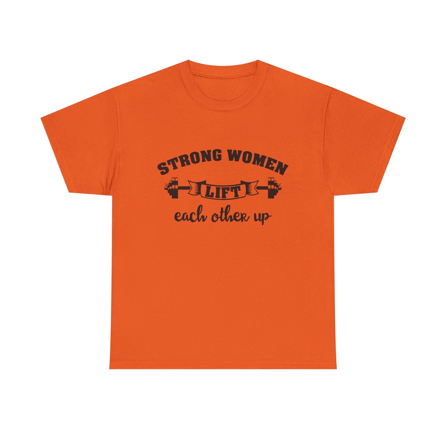 Strong Women Lift Each Other Women's Tee