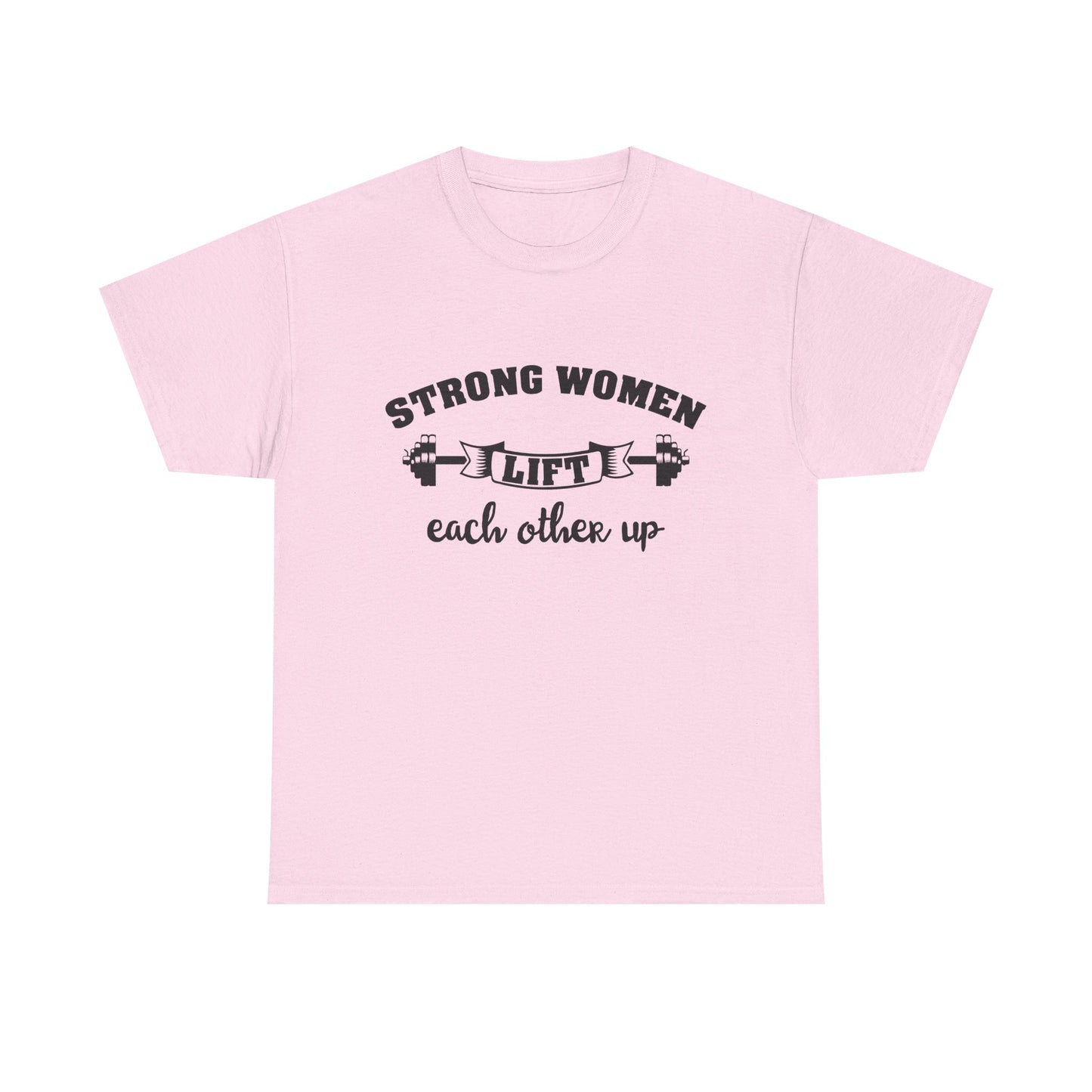 Strong Women Lift Each Other Women's Tee