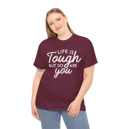 Life Is Tough But So Are You Tee — Inspirational Women's Empowerment T-Shirt