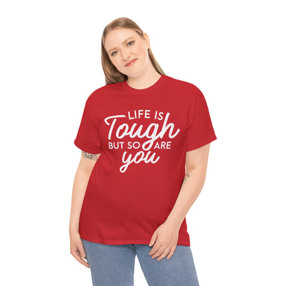 Life Is Tough But So Are You Tee — Inspirational Women's Empowerment T-Shirt