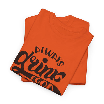 Always Drink Good Beer With Good Friends Men's T-shirt