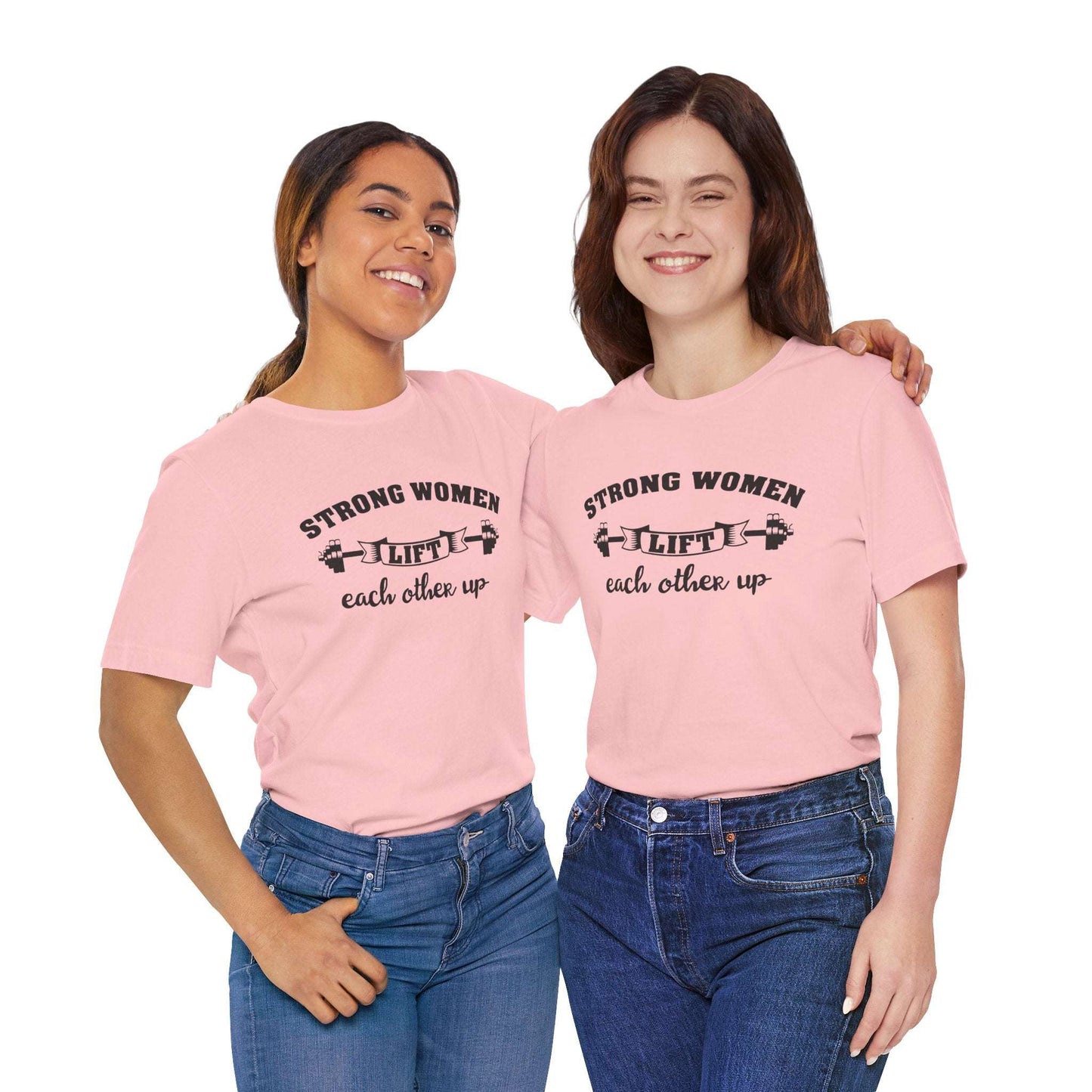 Strong Women Lift Each Other Women's Tee
