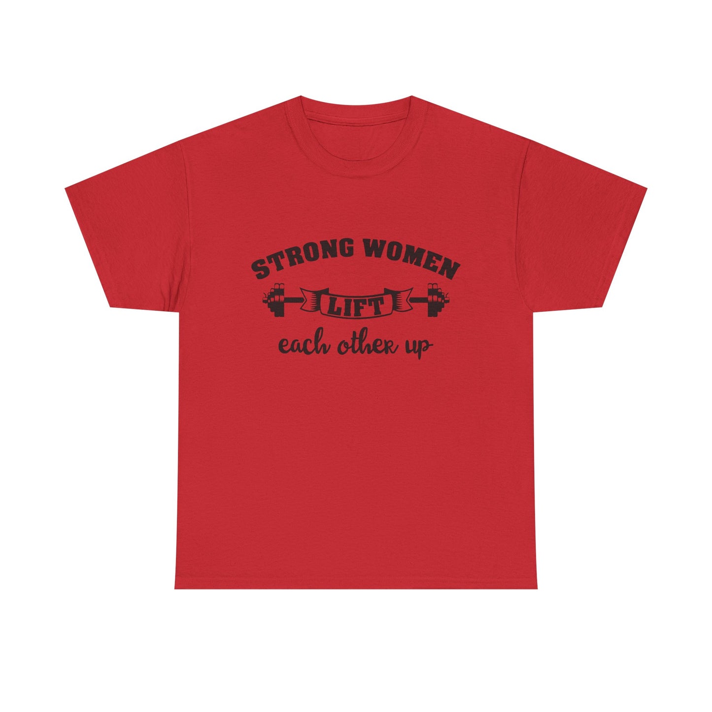 Strong Women Lift Each Other Women's Tee