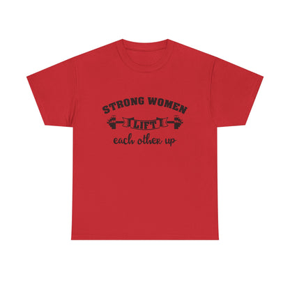 Strong Women Lift Each Other Women's Tee
