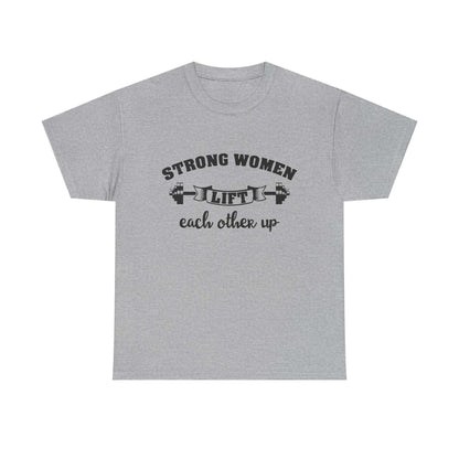Strong Women Lift Each Other Women's Tee