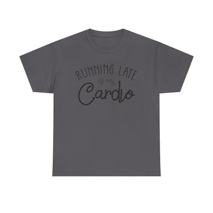 Men's T-Shirt - Running Late is my Cardio Tee