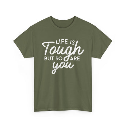 Life Is Tough But So Are You Tee — Inspirational Women's Empowerment T-Shirt