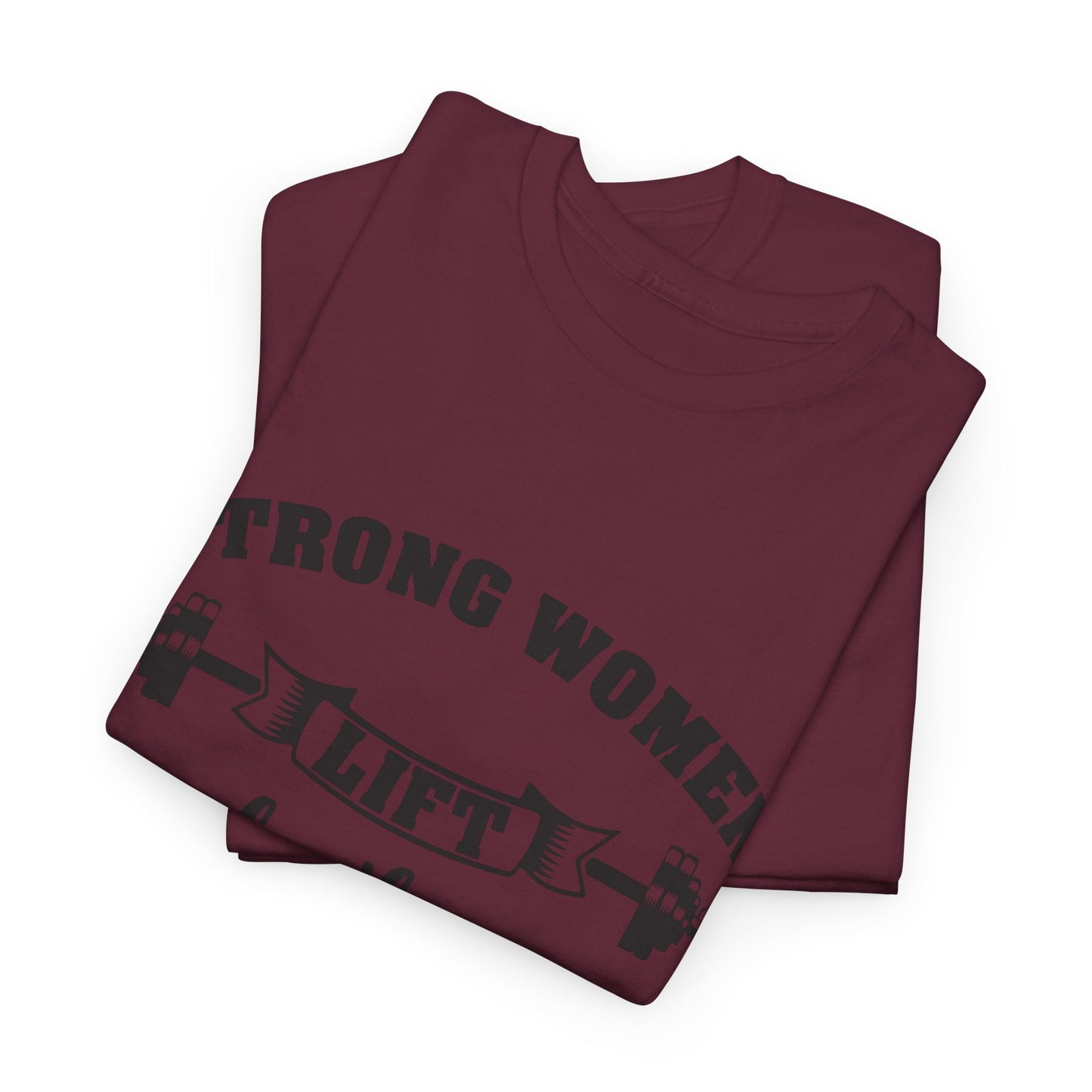 Strong Women Lift Each Other Women's Tee