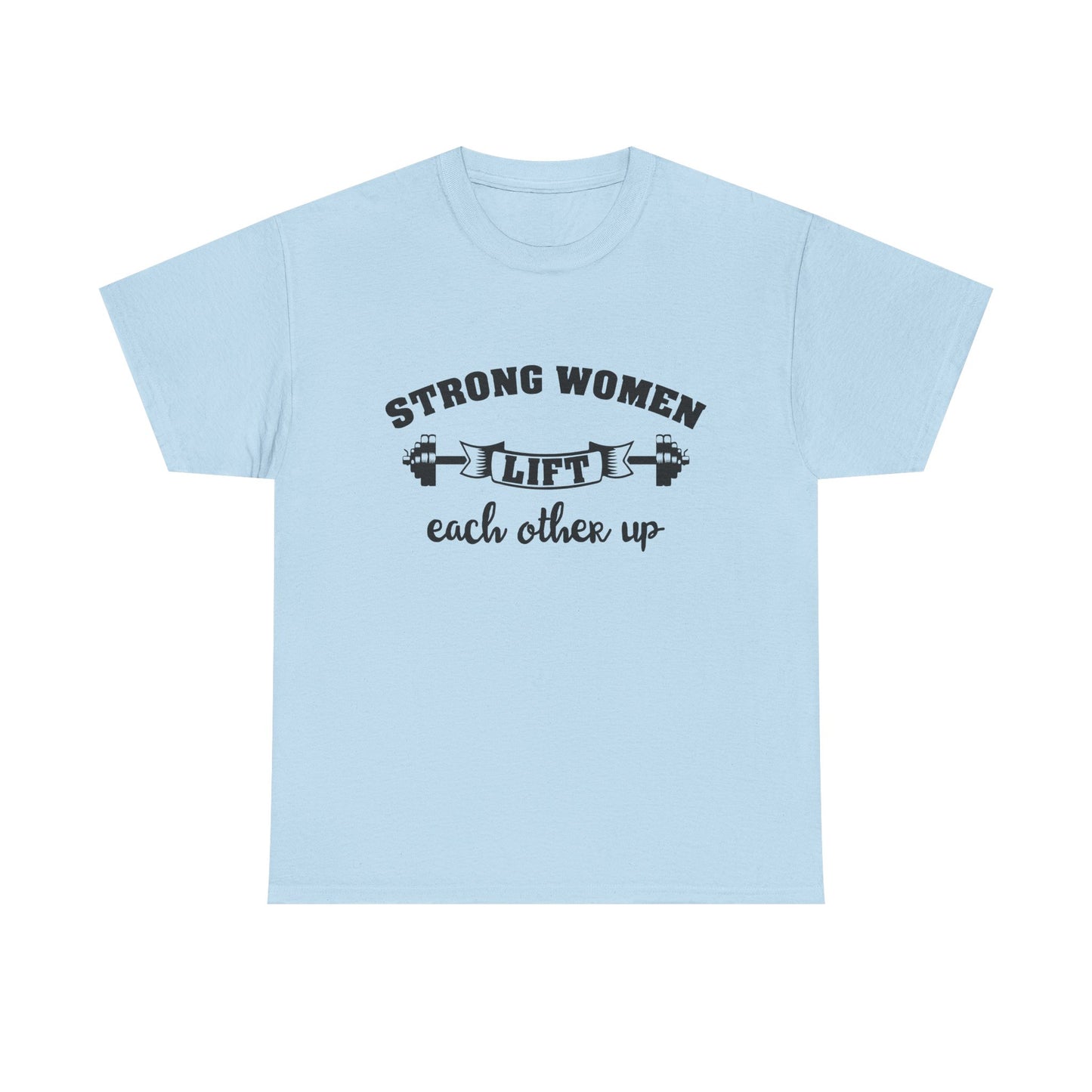 Strong Women Lift Each Other Women's Tee