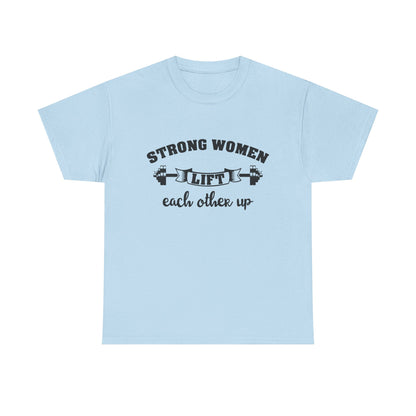 Strong Women Lift Each Other Women's Tee