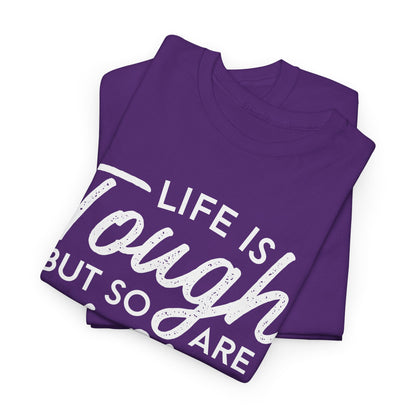 Life Is Tough But So Are You Tee — Inspirational Women's Empowerment T-Shirt