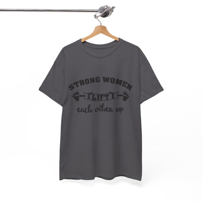 Strong Women Lift Each Other Women's Tee