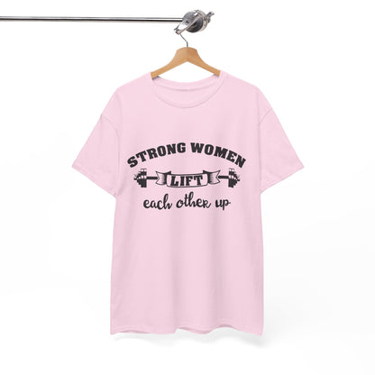 Strong Women Lift Each Other Women's Tee