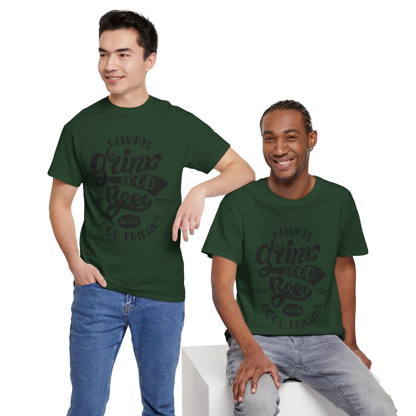 Always Drink Good Beer With Good Friends Men's T-shirt