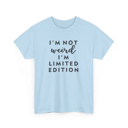 "I'm Not Weird I'm Limited Edition" Women's Tee