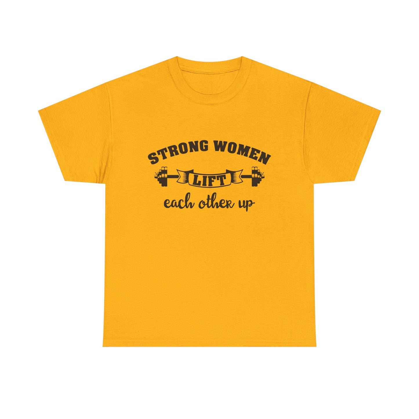 Strong Women Lift Each Other Women's Tee