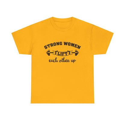 Strong Women Lift Each Other Women's Tee