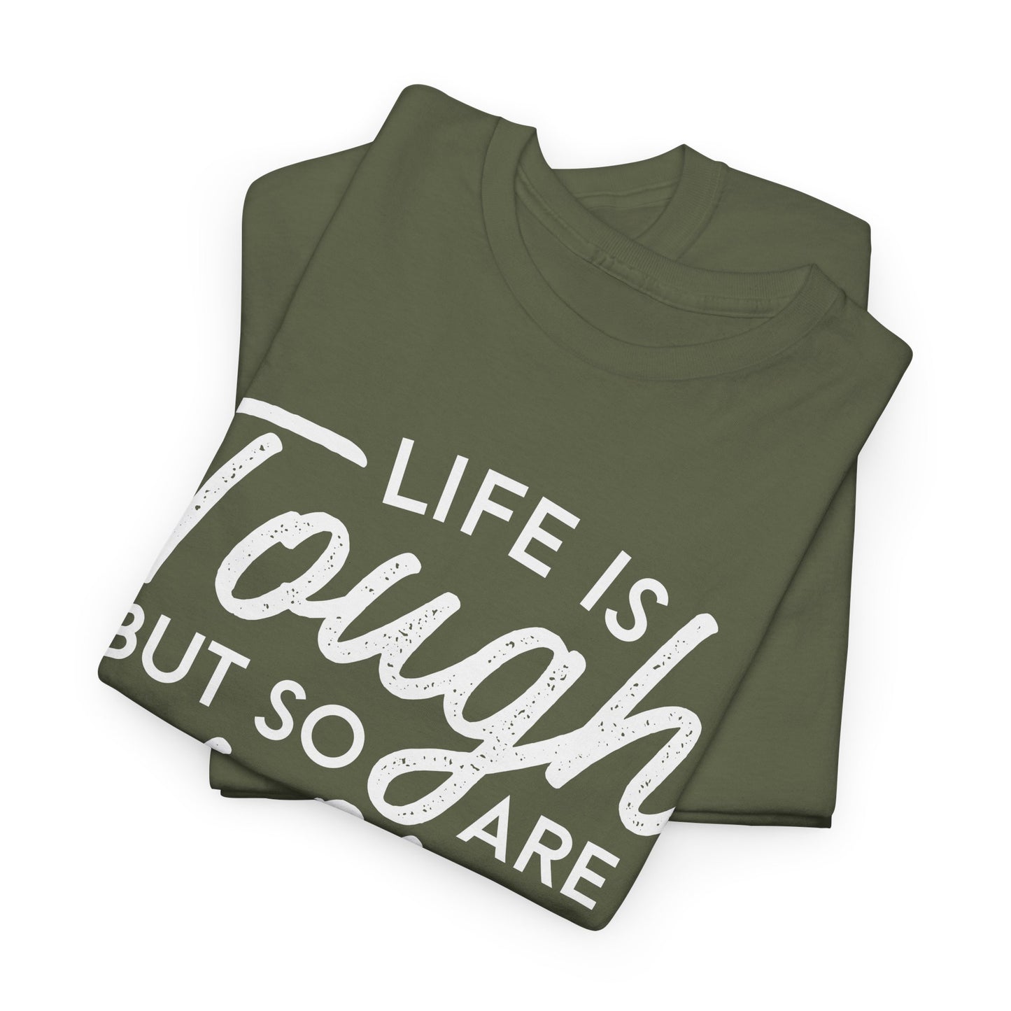 Life Is Tough But So Are You Tee — Inspirational Women's Empowerment T-Shirt