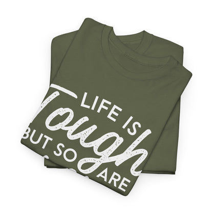 Life Is Tough But So Are You Tee — Inspirational Women's Empowerment T-Shirt